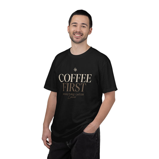 Coffee First T-Shirt — "Coffee First, Adulting Later" Casual Graphic Tee Printify