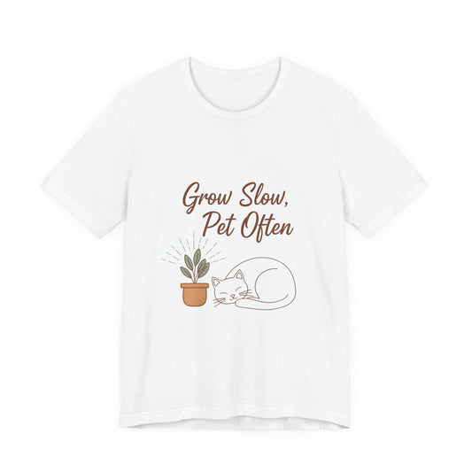 Grow Slow Pet Often T-Shirt, Cat Mom Plant Lady Gift, Funny Cat Tee, Cottagecore Shirt, Plant Lover Shirt, Cat Owner Gift for Her Printify