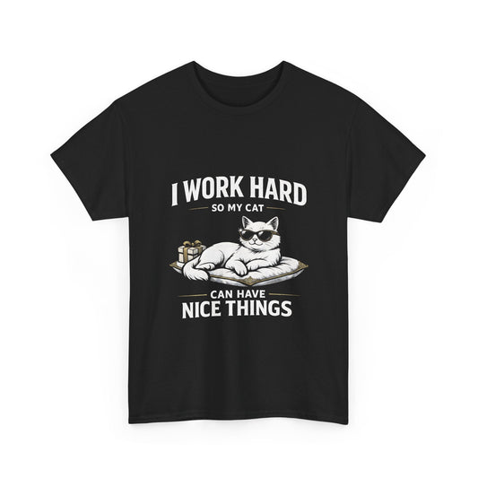 I Work Hard So My Cat Can Have Nice Things – Cat Lover T-Shirt Printify